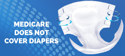 If any company tells you that Medicare covers your adult diapers, they are lying to you.